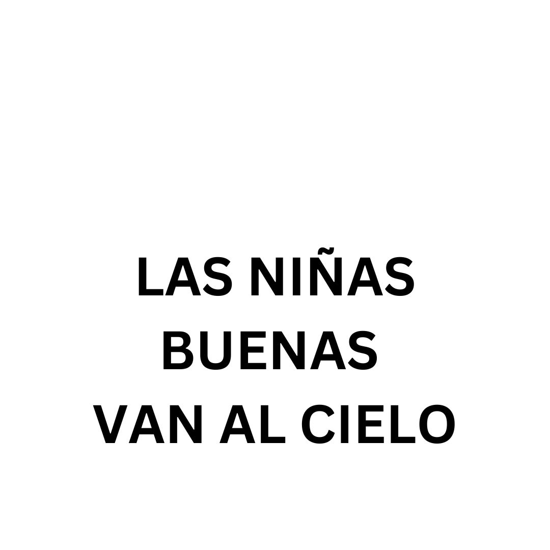 Las Niñas Buenas Van Al Cielo