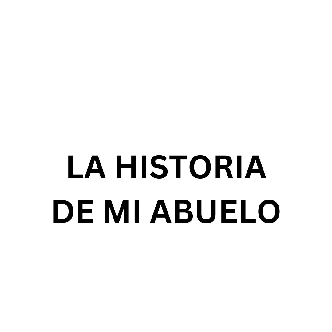 La Historia De Mi Abuelo