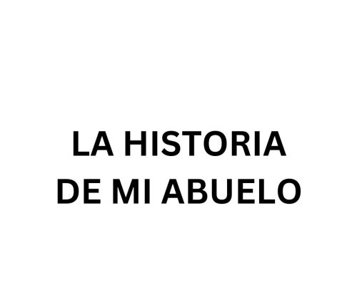 La Historia De Mi Abuelo